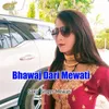 About Bhawaj Dari Mewati Song